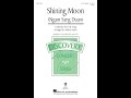 Shining moon 3part mixed choir  arranged by audrey snyder