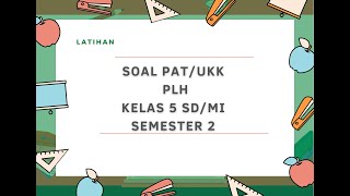 Soal PAT/UKK PLH Kelas 5 SD/MI (Kunci Jawaban)