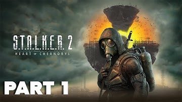 STALKER 2 HEART OF CHORNOBYL Walkthrough Gameplay Part 1