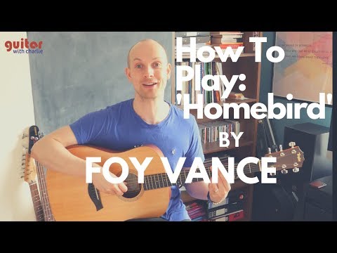 Guitar Lesson - Homebird by Foy Vance in Standard Tuning (with Free Tab/Notation PDF)