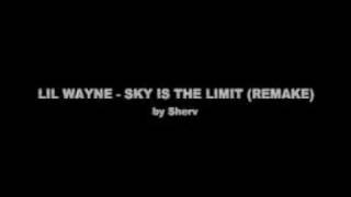 LIL WAYNE - SKY IS THE LIMIT (REMAKE) (LQ)