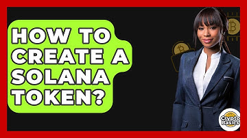 How to Create a Solana Token? - CryptoBasics360.com