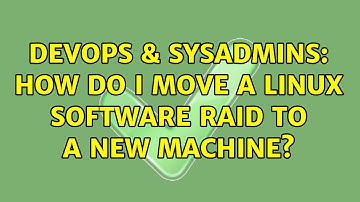 DevOps & SysAdmins: How do I move a Linux software RAID to a new machine? (3 Solutions!!)