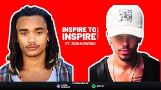 Zion Kuwonu on Being an Independent Artist & Evolving [EP- 20] INSPIRE TO INSPIRE PODCAST |Season 2|