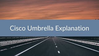 Cisco Umbrella Explanation