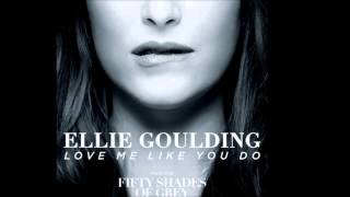 Ellie Goulding   Love Me Like You Do   From Fifty Shades Of Grey