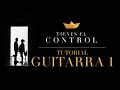 Tutorial Guitarra 1 - Tienes El Control | Su Presencia