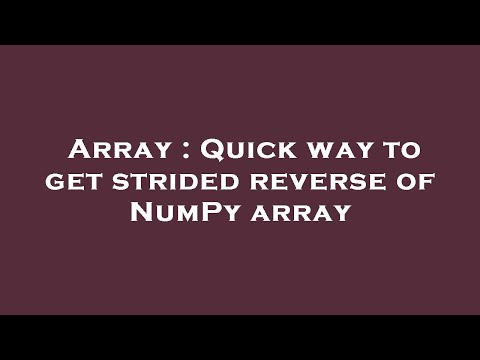 Array : Quick way to get strided reverse of NumPy array