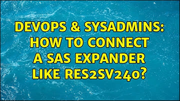 DevOps & SysAdmins: How to connect a SAS expander like RES2SV240?