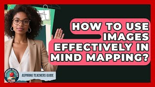 How To Use Images Effectively In Mind Mapping? - Aspiring Teacher Guide