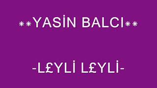 Yasin Balci - - Leyli Leyli