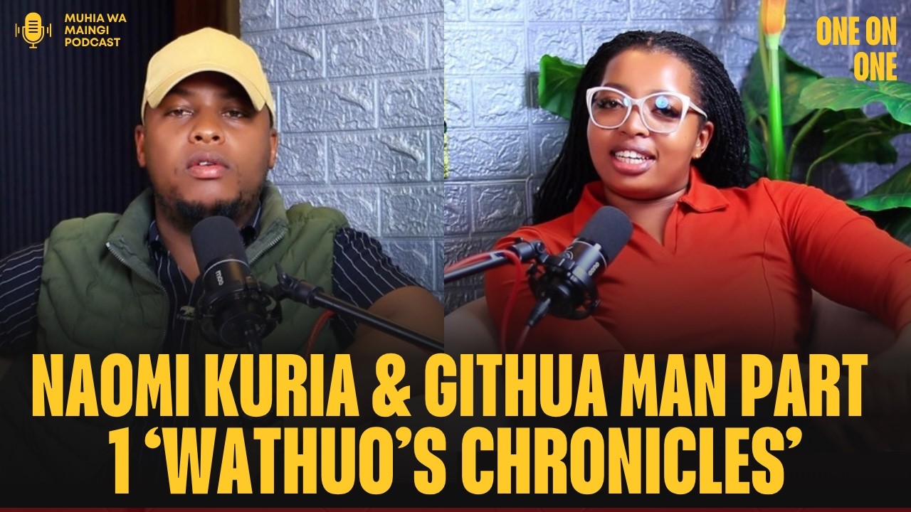 Naomi Kuria and Githua Mani open up about Wathuo Chronicles-Muhia wa Maingi Podcast part 1
