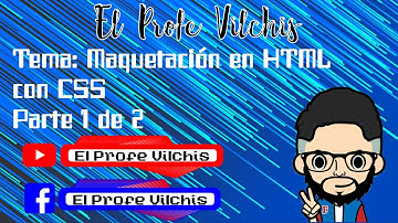 El Profe Vilchis - Maquetación en HTML con CSS Parte 1 de 2