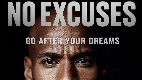 NO EXCUSES – BEST MOTIVATIONAL VIDEO FOR SUCCESS