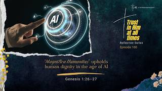 Magnifica Humanitas upholds human dignity in the age of AI