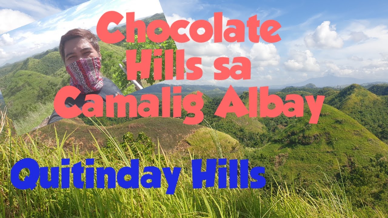 CHOCOLATE HILLS SA CAMALIG ALBAY QUITINDAY HILLS YouTube