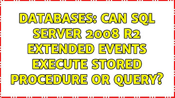 Databases: Can SQL Server 2008 R2 extended events execute stored procedure or query?