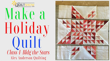 Alex Anderson LIVE: Make a Holiday Quilt - Class 4 - Building the Stars