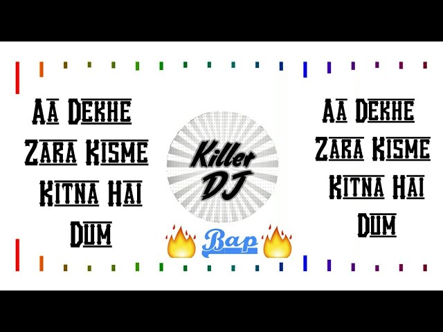 Aa Dekhe Zara Kisme Kitna Hai Dum [Killer DJ] mix class=