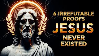 6 Irrefutable Proofs That Jesus Never Existed!