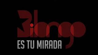 Bilongo - Es Tu Mirada