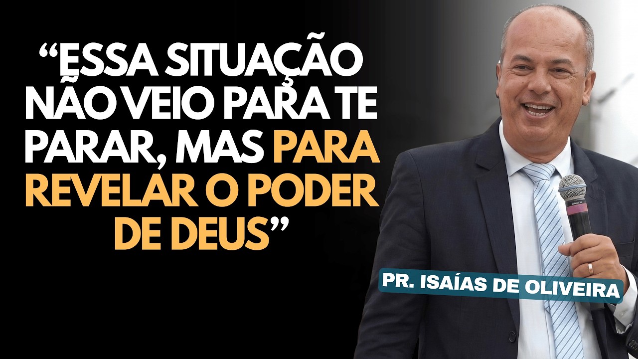Quando você achou que ninguém estava vendo, DEUS JÁ ESTAVA AGINDO | Pastor Isaías de Oliveira