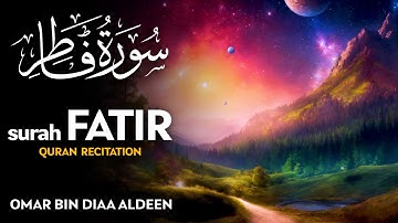 Surah Fatir (سورة فاطر) - عمر بن ضياء الدين | Omar Bin Diaa Aldeen (4K)