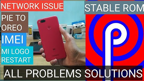 MI A1 ALL PROBLEM AFTER PIE SOLUTION || IMEI CHANGE || NETWORK ISSUE