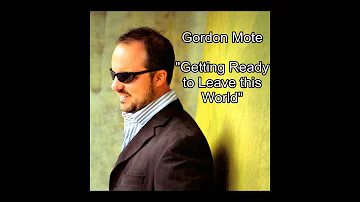 Gordon Mote- "Getting Ready to Leave this World"