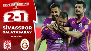 Sivasspor 2 - 1 Galatasaray Ziraat Türkiye Kupası Yarı Final Rövanş Maçı 19052015