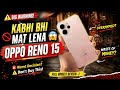 Oppo Reno 15 Review ⚠️ Overhyped ya Waste of Money? | TechBot Ravi