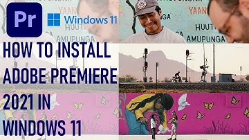 Howto install Adobe Premiere Pro 2021 on Windows 11