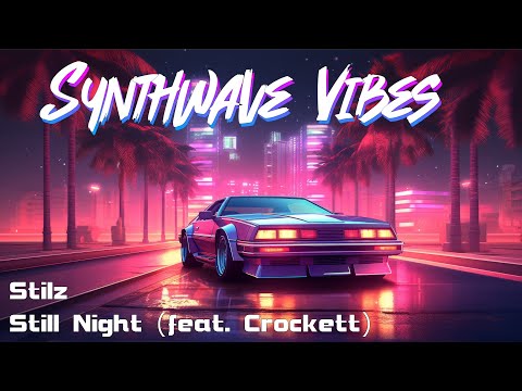 Stilz - Still Night (feat. Crockett) // Synthwave | Chillwave
