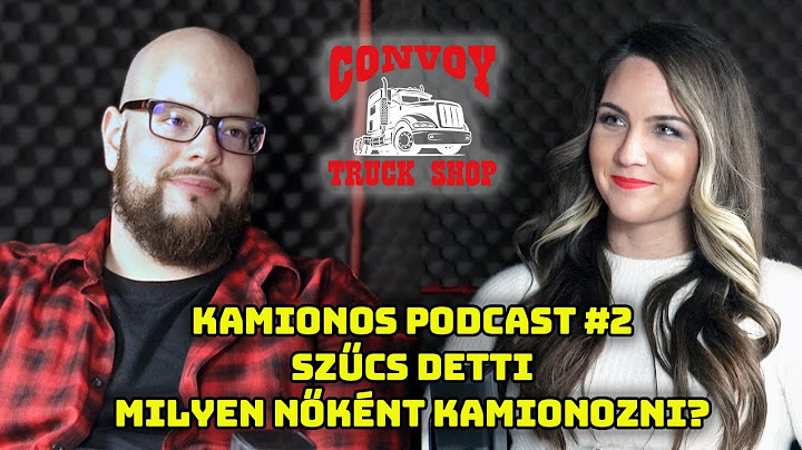 KAMIONOS Podcast #2 - Szűcs Detti. Bíróságról a kamionba? Hogyan? Miért? Nőként kamionozni?
