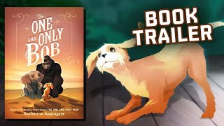 The One and Only Bob Book Trailer | Katherine Applegate