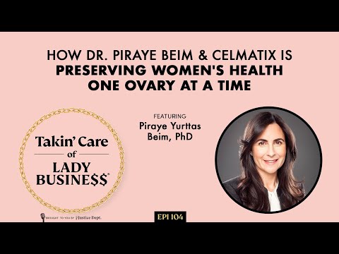 S2Ep104: How Dr. Piraye Beim & Celmatix is Preserving Women's Health One Ovary at a Time