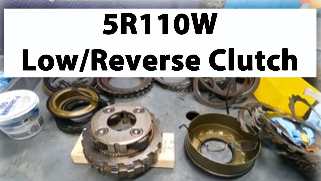 Ford 5R110W Transmission Low/Reverse Clutch YouTube