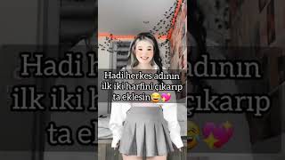 Hadi herkes adının ilk iki harfini çıkarıp ta eklesin😂💖