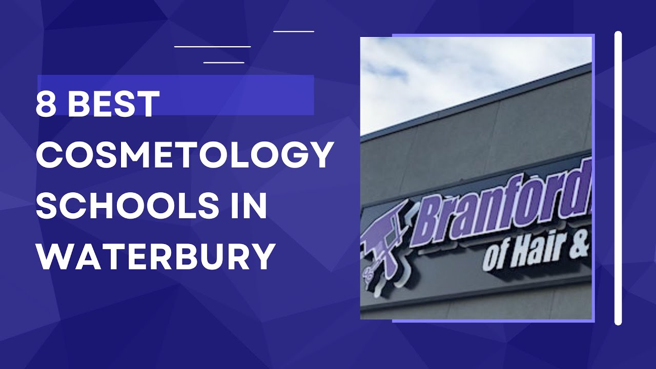 8 Best Cosmetology Schools in Waterbury YouTube
