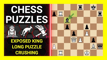 Chess Puzzles to Practice. Themes: Exposed king, Long puzzle, Crushing. Learn Chess