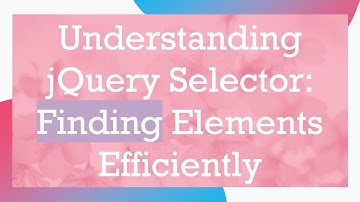 Understanding jQuery Selector: Finding Elements Efficiently