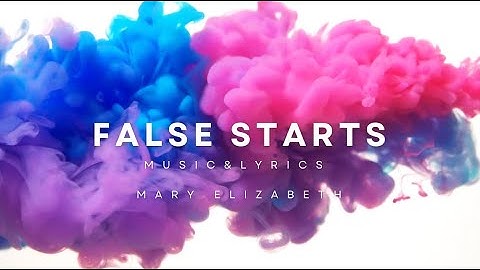 False Starts | Mary Elizabeth (Official Lyric Video)