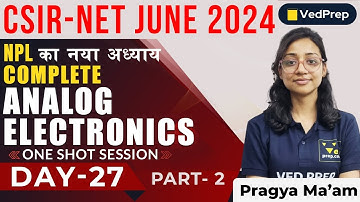 Complete Analog Electronics One Shot | CSIR NET JUNE 2024 Physics | Part-2 | VedPrep Physics Academy