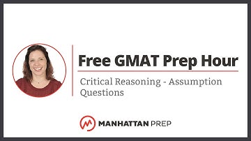 Free GMAT Prep Hour: Critical Reasoning - What are Assumptions?