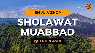 SHOLAWAT MUABBAD Ismul Azhom Full Teks Arab & Artinya - AmalanDoaTV