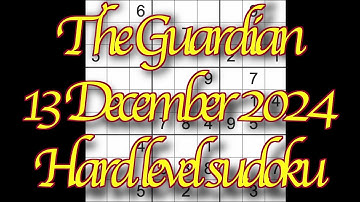 Sudoku solution – The Guardian 13 December 2024 Hard level