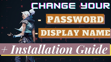 Valorant - Installation, Display name and Password changing guide