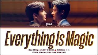 New Thitipoom - พลังวิเศษของคนไม่พิเศษ (Everything is Magic) Ost.Cherry Magic Lyrics Thai/Rom/Eng