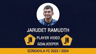 JARUDET RAMUDTH ~ SONGKHLA FC ~ GOALKEEPER ~ 2023 / 2024