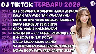 DJ TIKTOK TERBARU 2026🎵DJ BAK SERUMPUN SUMPAH JANJI BERDUA🎵DJ SALAH APA YANG TAK KUMAFKAN🎵FULL ALBUM